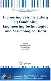 Increasing Seismic Safety by Combining Engineering Technologies and Seismological Data (NATO Science for Peace and Security Series C: Environmental Security)