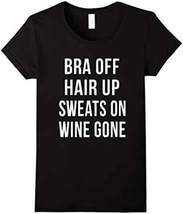 Women's Funny Fitness Clothes - Bra off Hair up Sweats on Wine gone Large Black
