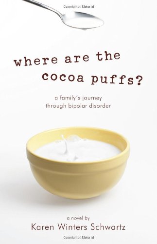 Where Are the Cocoa Puffs?: A Family's Journey Through Bipolar Disorder