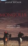 Mongolia: Travels in the Untamed Land