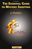 The Essential Guide to Mystery Shopping: Make Money, Shop, Have Fun, Get an Insider's Guide to Success