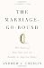The Marriage-Go-Round: The State of Marriage and the Family in America Today (Vintage)
