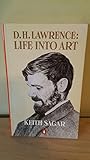 D.H. Lawrence : life into art