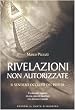 Rivelazioni non autorizzate. Il sentiero occulto del potere