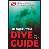 The Northwest Dive Guide: A Scuba Handbook for BC, Washington and Oregon