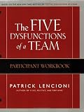 The Five Dysfunctions of a Team: Participant Workbook (J-B Lencioni Series)