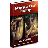 Keep your Body Healthy ~ Erika M Szabo