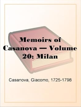 memoirs of casanova - volume 20: milan - giacomo casanova