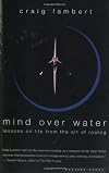 Mind Over Water: Lessons on Life from the Art of Rowing