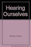 Hearing ourselves