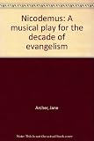 Nicodemus : a musical play for the decade of Evangelism