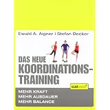 Das neue Koordinationstraining: Mehr Kraft, mehr Ausdauer, mehr Balancevon "Stefan Becker"