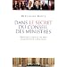 Dans le secret du Conseil des ministres - Enqu�te dans les coulisses du salon Murat, du G�n�ral de Gaulle � Nicolas Sarkozy