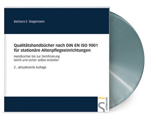 Qualitätshandbücher nach DIN ISO 9001 für stationäre Altenpflegeeinrichtungen. CD-ROM für Windows ab 98 by Barbara E. Wagemann
