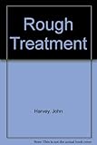 Rough treatment
