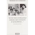 "Je ne vous oublierai jamais, mes enfants d'Auschwitz--"
