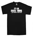 IT'S AN ARIES THING...YOU WOULDN'T UNDERSTAND - ZODIAC T SHIRT