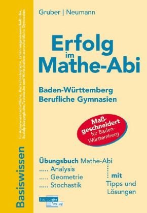 Freiburger Verlag Erfolg im Mathe-Abi 2010 Baden-W&uuml;rttemberg berufliche Gymnasien: Analysis, Geometrie, Stochastik mit Tipps und L&ouml;sungen