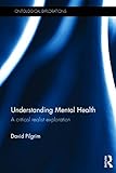 Understanding mental health : a critical realist exploration