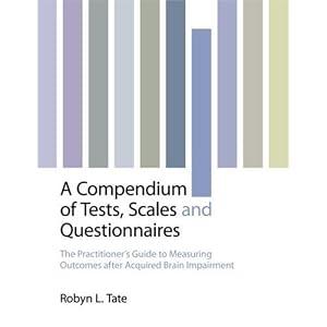 Click here to buy A Compendium of Tests, Scales and Questionnaires: The Practitioners Guide to... by Robyn L. Tate.