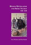 R&uuml;gens Geschichte von den Anf&auml;ngen bis zur Gegenwart in f&uuml;nf Teilen - Teil 2: R&uuml;gens Mittelalter und Fr&uuml;he Neuzeit 1168-1648 - Sven Wichert, Fritz Petrick
