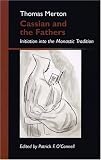 Cassian and the Fathers: Initiation Into the Monastic Tradition