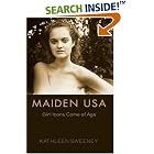 Click here to buy Maiden USA: Girl Icons Come of Age (Mediated Youth) by  Kathleen Sweeney.