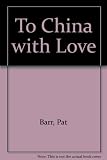 To China with love : the lives and times of Protestant missionaries in China 1860-1900