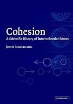 Cohesion: A Scientific History of Intermolecular Forces Cohesion: A Scientific History of Intermolecular Forces