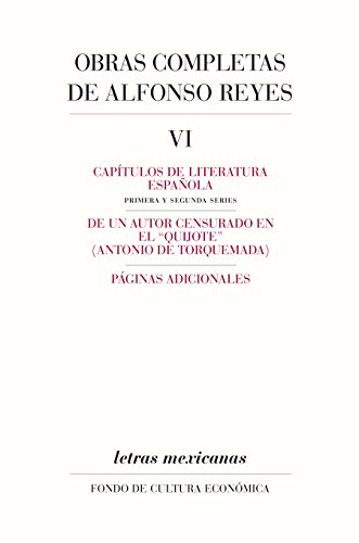 Obras completas, VI. Capítulos de literatura española, De un autor censurado en el Quijote, Páginas: 0 (Letras Mexicanas) (Spanish Edition)