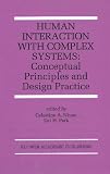 Human Interaction with Complex Systems:: Conceptual Principles and Design Practice (The Springer International Series in Engineering and Computer Science)