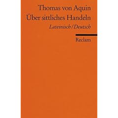 �ber sittliches Handeln: (Summa theologica I-II q. 18-21). Lat. /Dt.: Summa theologiae I-II q. 18-21