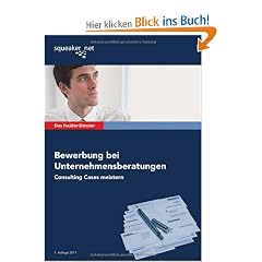 Das Insider-Dossier: Bewerbung bei Unternehmensberatungen: Consulting Cases meistern