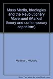 Mass media, ideologies and the revolutionary movement