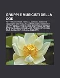 Gruppi e musicisti della CGD: Patty Pravo, Pooh, Fiorella Mannoia, Roberto Vecchioni, Gino Paoli, Massimo Ranieri, Don Backy, Johnny Dorelli (Italian Edition)