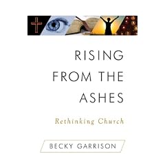 Rising from the Ashes: Rethinking Church