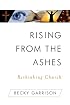 Rising from the Ashes: Rethinking Church
