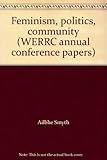 Feminism, politics, community : WERRC annual conference papers 1996