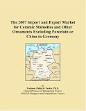 The 2007 Import and Export Market for Ceramic Statuettes and Other Ornaments Excluding Porcelain or China in Germany