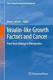 Insulin-like Growth Factors and Cancer: From Basic Biology to Therapeutics (Cancer Drug Discovery and Development)