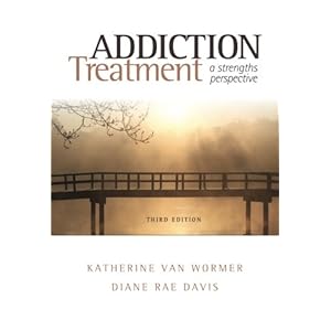 Addiction Treatment: A Strengths Perspective (SW 393R 23-Treatment of Chemical Dependency)