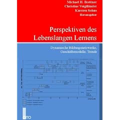 Perspektiven des Lebenslangen Lernens: Dynamische Bildungsnetzwerke, Gesch�ftsmodelle, Trends