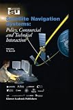 Satellite Navigation Systems:: Policy, Commercial and Technical Interaction (Space Studies)
