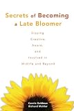 Secrets of becoming a late bloomer : staying creative, aware, and involved in midlife and beyond