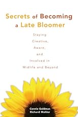 Secrets of becoming a late bloomer : staying creative, aware, and involved in midlife and beyond