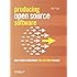 Producing Open Source Software: How to Run a Successful Free Software Project