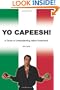 Yo Capeesh!: A Guide to Understanding Italian Americans