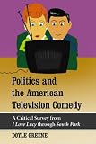  : Politics and the American Television Comedy: A Critical Survey from <I>I Love Lucy</I> Through <I>South Park</I>