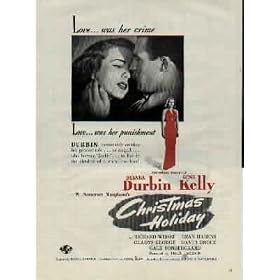 1944 MOVIE AD, W. Somerset Maugham's "CHRISTMAS HOLIDAY". Universal presents Deanna Durbin and Gene Kelly, with Richard Whorf, Dean Harens, Gladys George, David Bruce and Gale Sondergaard. Produced by Felix Jackson. Directed by Robert Siodmak. Associate Producer Frank Shaw. As written for the screen by Herman J. Mankiewicz. A1783. **THIS IS AN AD / POSTER, NOT A DVD**