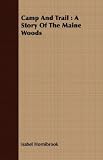 Camp And Trail: A Story Of The Maine Woods